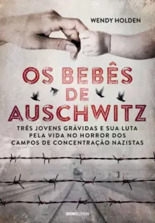 Os Bebês de Auschwitz  -  Wendy Holden