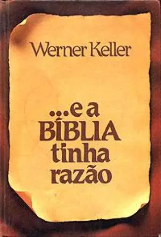 E a Bíblia tinha razão  -  Werner Keller