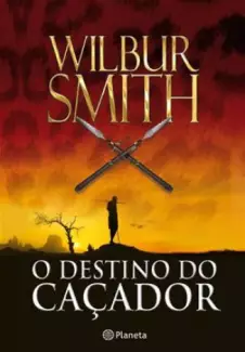 O Destino do Caçador  -  Wilbur Smith