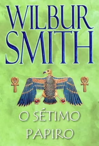 O Sétimo Papiro - Trilogia Egípcia  - Vol.  2  -  Wilbur Smith
