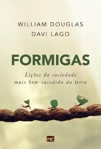 Formigas: Lições da sociedade mais bem-sucedida da terra - William Douglas