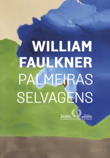 Palmeiras selvagens - William Faulkner