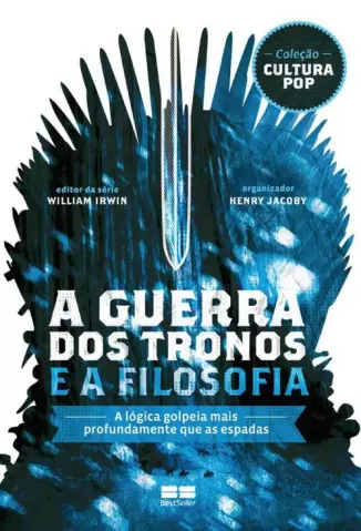 A Guerra dos Tronos e a Filosofia - William Irwin