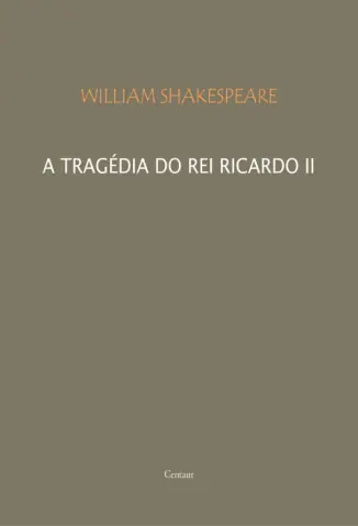 A Tragédia do Rei Ricardo II - William Shakespeare