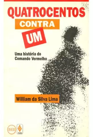 Quatrocentos contra um  -  William da Silva Lima
