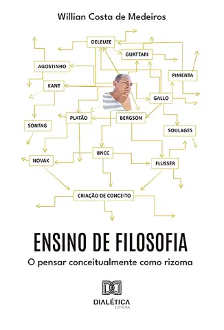 Ensino de Filosofia: o Pensar Conceitualmente como Rizoma - Willian Costa de Medeiros