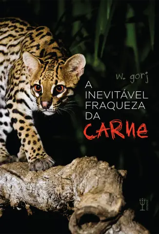 A Inevitável Fraqueza da Carne - Wilson Gorj