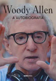 Woody Allen: A Autobiografia - Woody Allen