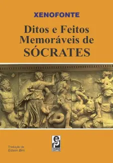 Ditos e feitos memoráveis de Sócrates - Xenofonte