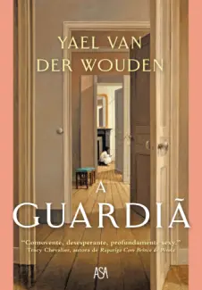 A Guardiã - Yael Van Der Wouden