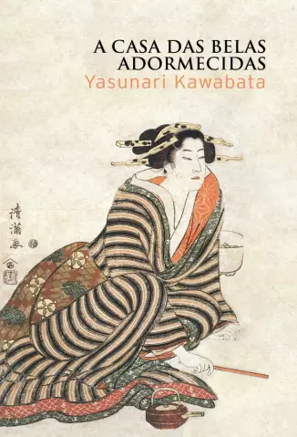  A Casa das Belas Adormecidas  -  Yasunari Kawabata 