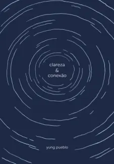 Clareza & Conexão - Yung Pueblo