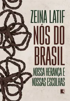 Nós do Brasil: Nossa Herança e Nossas Escolhas - Zeina Latif