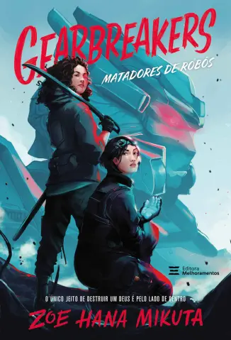 Matadores de Robôs - Gearbreakers Vol. 1 - Zoe Hana Mikuta