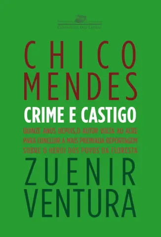 Chico Mendes: Crime E Castigo - Zuenir Ventura